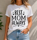 Best Mom Always Vinyl T-Shirt | Cute Mother’s Day Tee